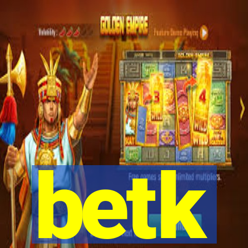 betk
