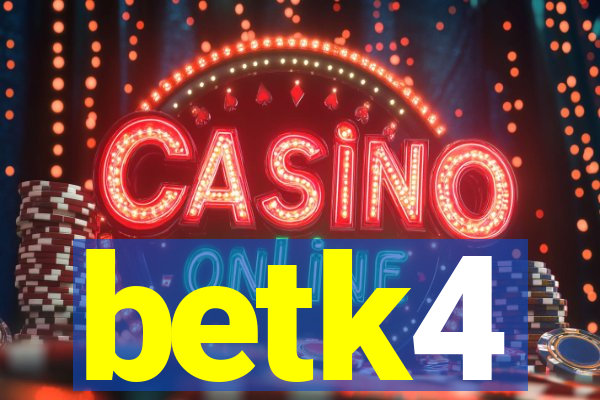 betk4