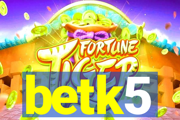 betk5