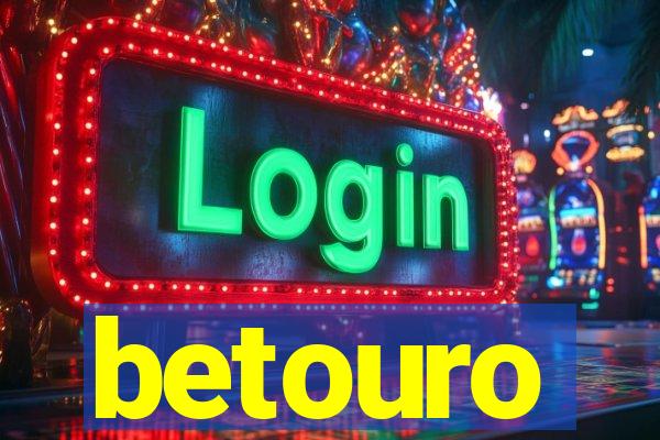 betouro