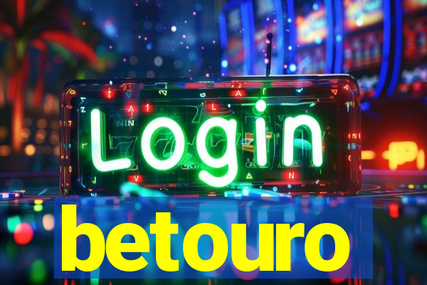 betouro