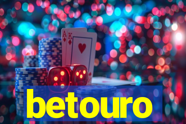 betouro