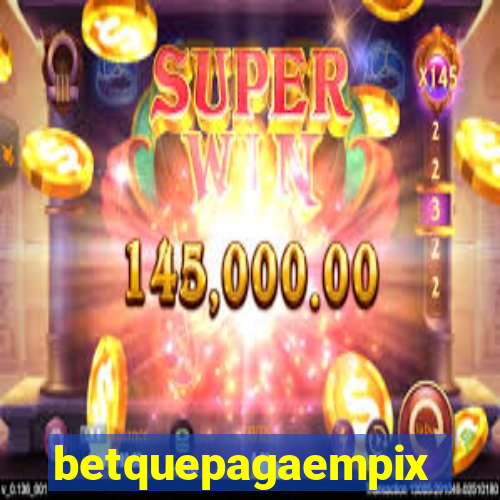 betquepagaempix