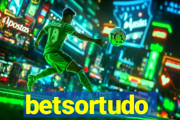 betsortudo