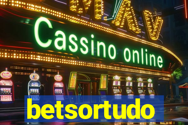 betsortudo