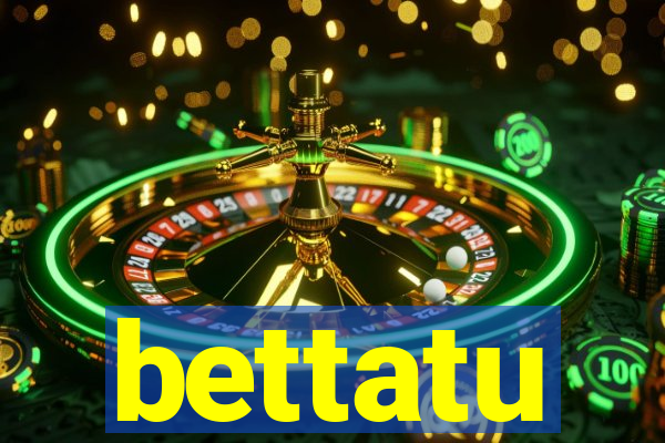 bettatu