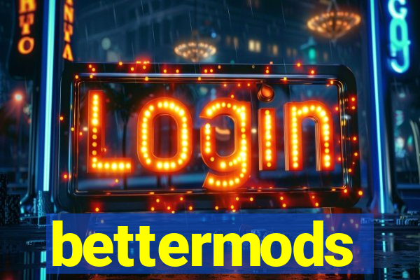 bettermods