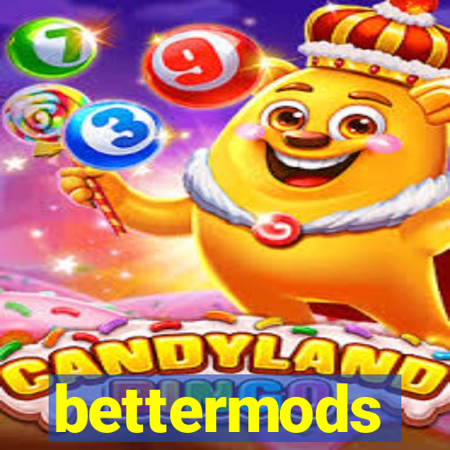 bettermods