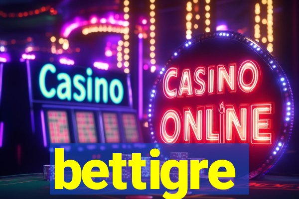 bettigre