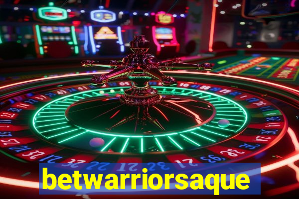 betwarriorsaque