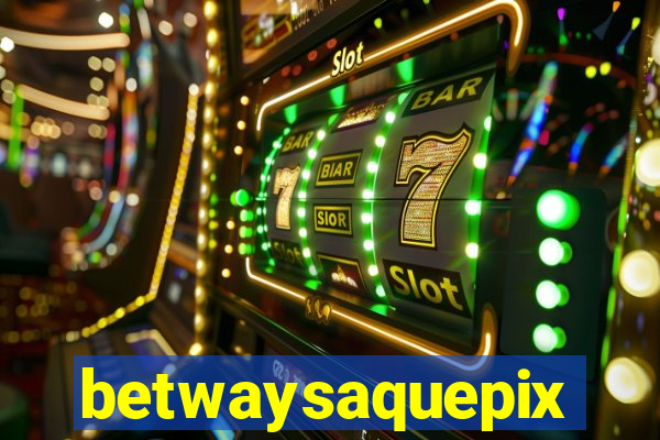 betwaysaquepix