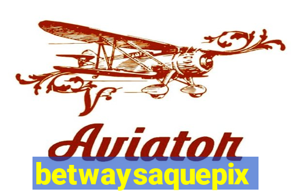 betwaysaquepix