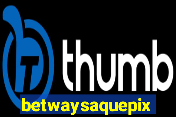 betwaysaquepix