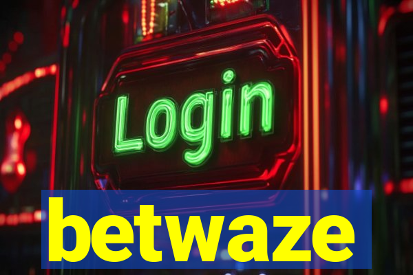 betwaze