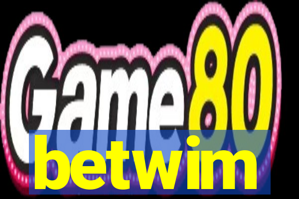 betwim