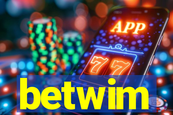 betwim