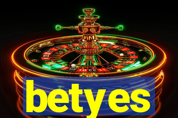 betyes