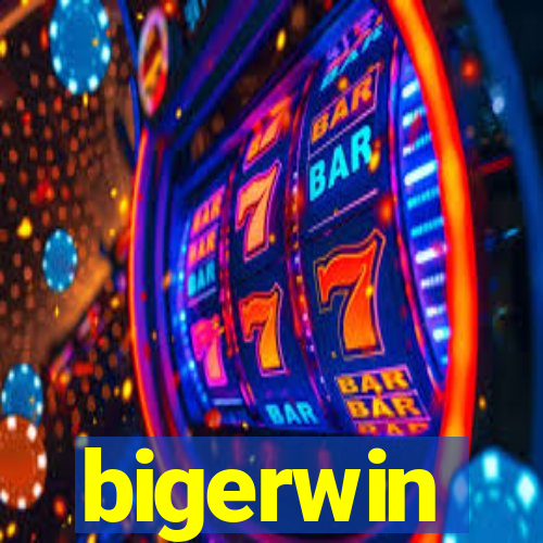 bigerwin