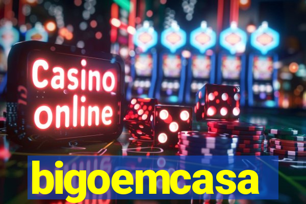 bigoemcasa