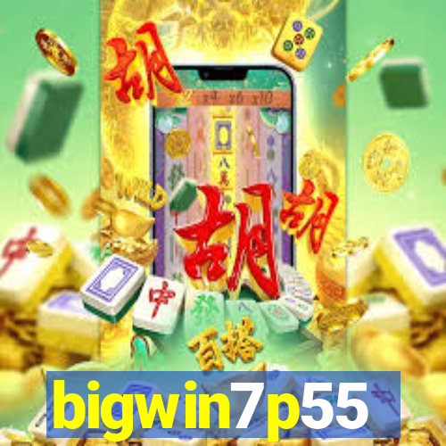 bigwin7p55