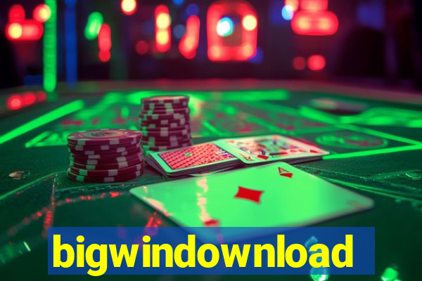bigwindownload