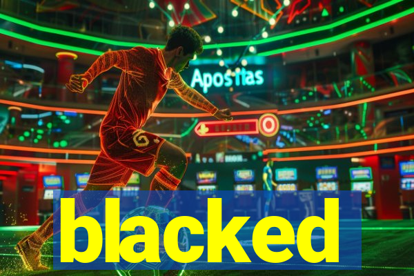 blacked
