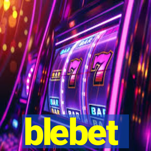 blebet