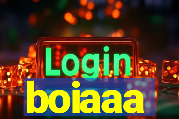 boiaaa