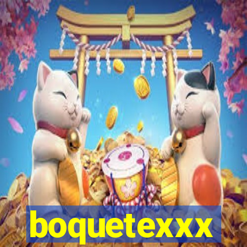 boquetexxx