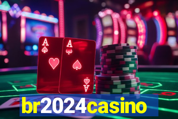 br2024casino