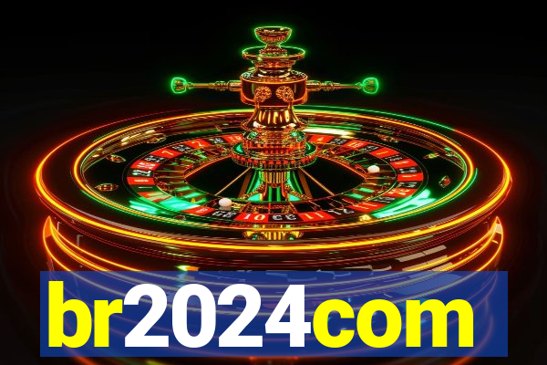 br2024com