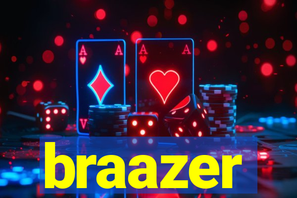 braazer