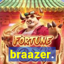 braazer.