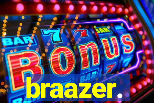 braazer.