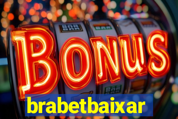 brabetbaixar