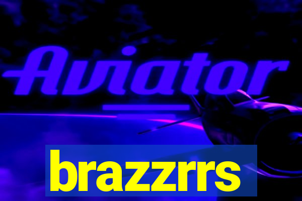 brazzrrs