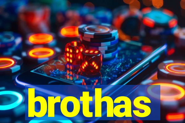 brothas
