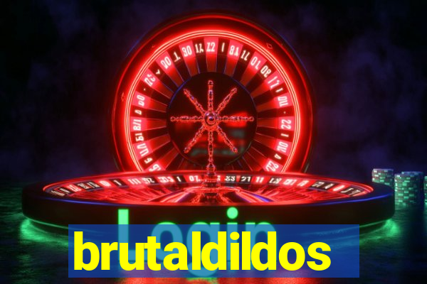 brutaldildos