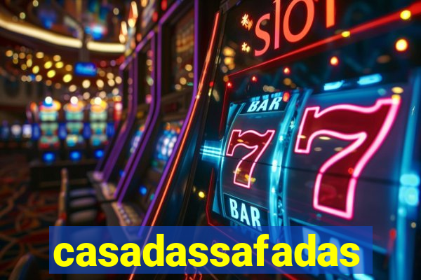 casadassafadas