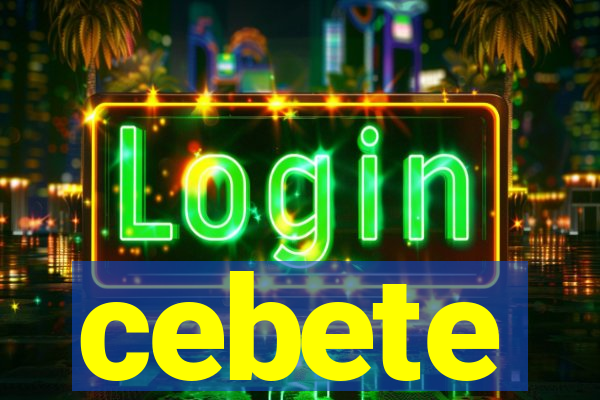 cebete