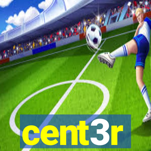 cent3r
