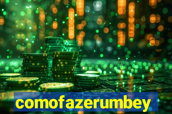 comofazerumbey