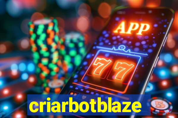 criarbotblaze