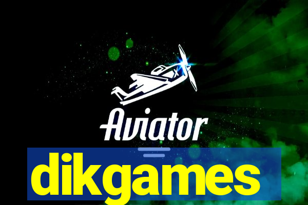 dikgames