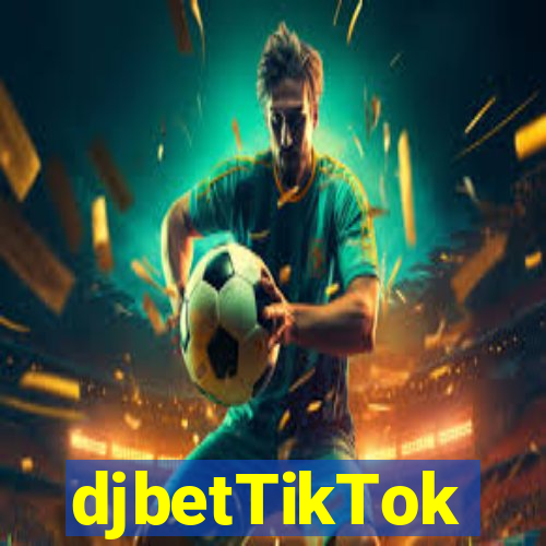 djbetTikTok