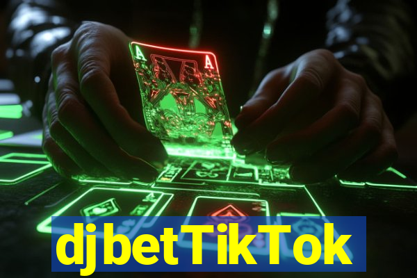 djbetTikTok