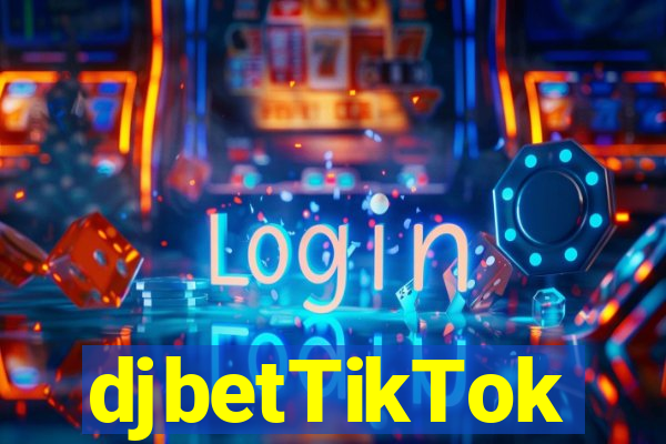 djbetTikTok