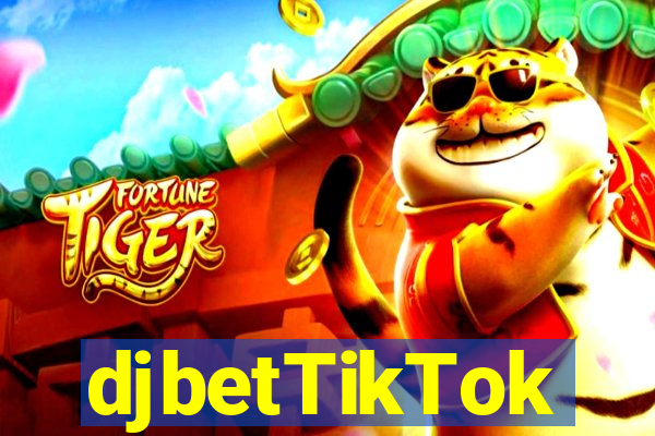 djbetTikTok
