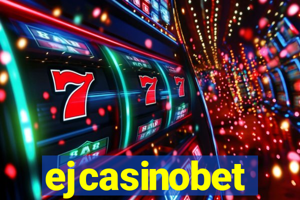 ejcasinobet