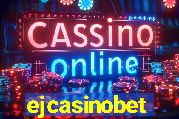 ejcasinobet